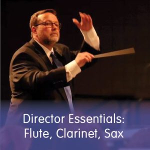 Band Director Essentials: 12 Week Course for Flute, Clarinet & Saxophone